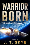 Warrior Born: Vengeance awaits - Edge of your seat Military Sci Fi Space Opera